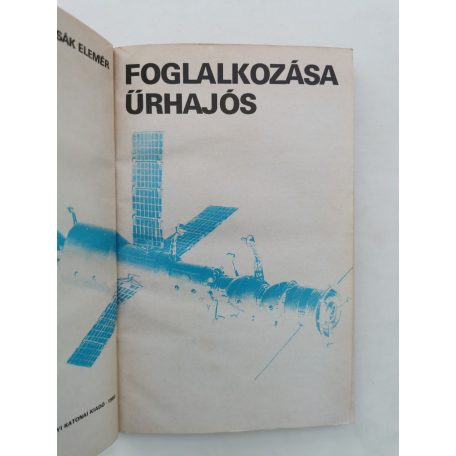 Csák Elemér: Foglalkozása űrhajós