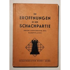   Henry Grob: Die eröffnungen in der schachpartie unter anwendung des kampfplanes