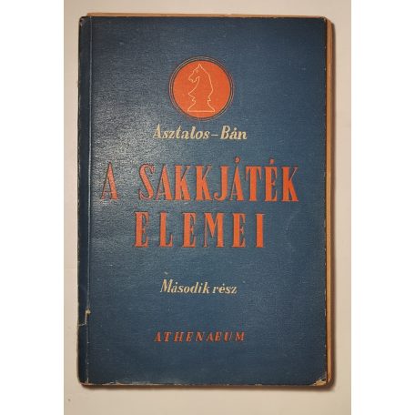 Asztalos Lajos, Dr. – Bán Jenő, Dr.: A sakkjáték elemei II.