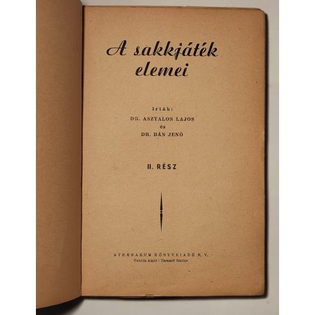 Asztalos Lajos, Dr. – Bán Jenő, Dr.: A sakkjáték elemei II.