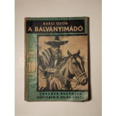 Barsi Ödön: A bálványimádó (Érdekes Regények 18.)