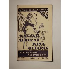   Hajnal Ágoston: Magyar áldozat Kína oltárán (Ferences Világmissziók 16-17.)