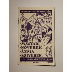   M. Klára - M. Aléna: Magyar Nővérek Ázsia szívében (Ferences Világmissziók 19.)