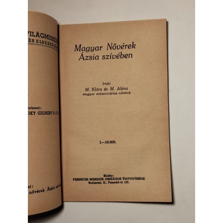 M. Klára - M. Aléna: Magyar Nővérek Ázsia szívében (Ferences Világmissziók 19.)