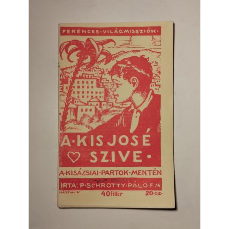 Schrotty Pál: A kis José szive (Ferences Világmissziók 20.)