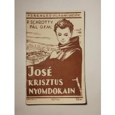   Schrotty Pál: José Krisztus nyomdokain (Ferences Világmissziók 25.)