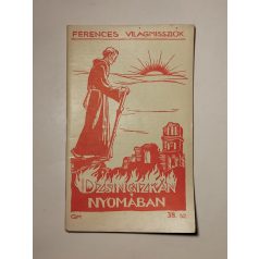 Dzsingizkán nyomában (Ferences Világmissziók 38.)