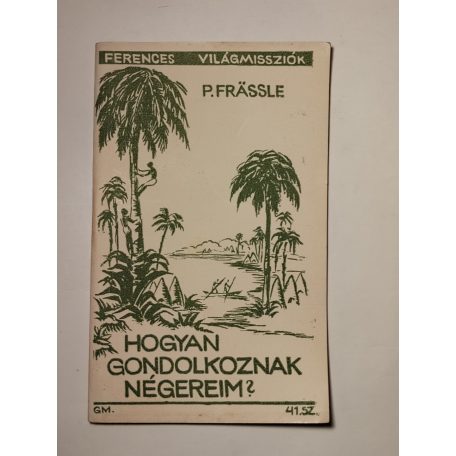 Frässle József: Hogyan gondolkoznak négereim? (Ferences Világmissziók 41.)