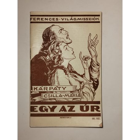 Kárpáty Csilla Mária: Egy az Úr (Ferences Világmissziók 46.)