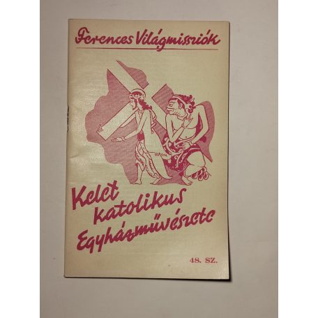 Kelet katolikus egyházművészete (Ferences Világmissziók 48.)