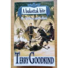 Terry Goodkind: A bukottak hite I-III.
