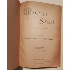   Fekete József és Hevesi József (szerk.): Magyar Salon képes havi folyóirat VIII. évfolyam (1891) - XIV. kötet