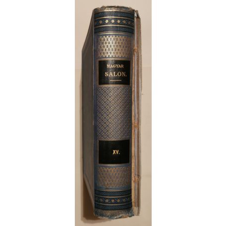 Fekete József és Hevesi József (szerk.): Magyar Salon képes havi folyóirat VIII. évfolyam (1891) - XV. kötet