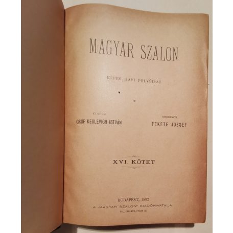 Fekete József (szerk.): Magyar Salon képes havi folyóirat IX. évfolyam (1892) - XVI. kötet