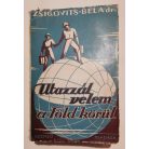 Zsigovits Béla, Dr.: Utazzál velem a Föld körül. (Aláírt!)