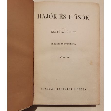 Kertész Róbert: Hajók és hősök. I-II. köt. [Egy kötetben]. 