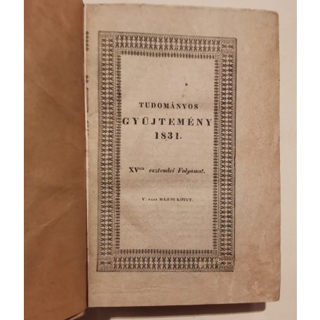 Trattner János Tamás: Tudományos Gyűjtemény 1831/2. harmadév (XV. esztendei folyamat - 5., 6., 7., 8. kötet)