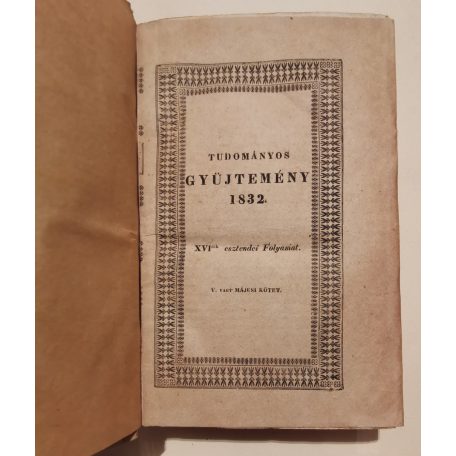  Trattner János Tamás: Tudományos Gyűjtemény 1832/2. harmadév (XVI. esztendei folyamat - 5., 6., 7., 8. kötet)