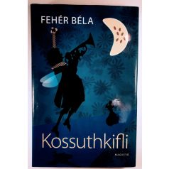 Fehér Béla: Kossuthkifli