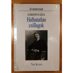   Benedek-Marcell-Rónay György-Bródy Sándor: Halhatatlan csillagok - In memoriam Gárdonyi Géza