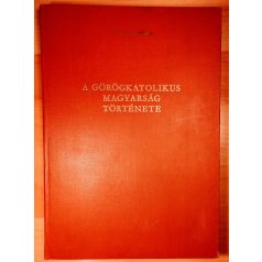   Pirigyi István, Dr: A görögkatolikus magyarság története (Dedikált!)