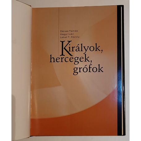 Dénes Tamás-Hegyi Iván-Lakat T. Károly: Királyok, hercegek, grófok