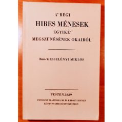   Báró Wesselényi Miklós: Teendők a lótenyésztés körül + A' régi hires ménesek egyike' megszünésének okairól + Utószó