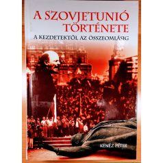   Kenéz Péter: A Szovjetunió története - A kezdetektől az összeomlásig