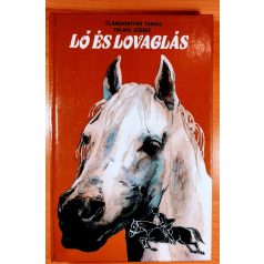 Flandorffer Tamás-Hajas József: Ló és lovaglás