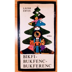 Lázár Ervin: Bikfi-Bukfenc-Bukferenc 