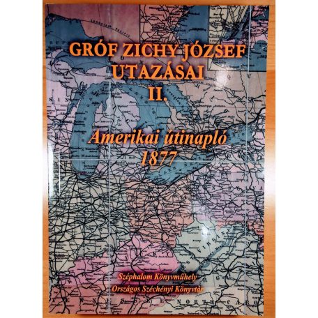 Gróf Zichy József: Gróf Zichy József utazásai I-II. (Ázsiai útinapló 1875-76; Amerikai útinapló 1877)