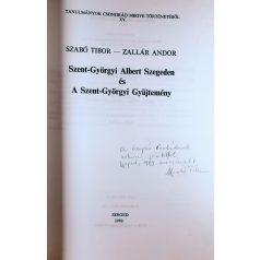   Szabó Tibor-Zallár Andor: Szent-Györgyi Albert Szegeden és a Szent-Györgyi Gyűjtemény (Dedikált!)