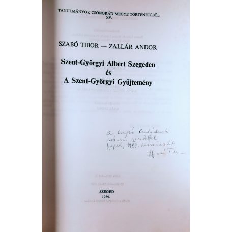 Szabó Tibor-Zallár Andor: Szent-Györgyi Albert Szegeden és a Szent-Györgyi Gyűjtemény (Dedikált!)