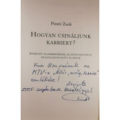 Pintér Zsolt : Hogyan csináljunk karriert? (Dedikált!)