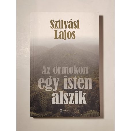 Szilvási Lajos: Az ormokon egy isten alszik
