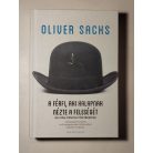 Oliver Sacks: A férfi, aki kalapnak nézte a feleségét és más orvosi történetek