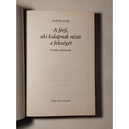 Oliver Sacks: A férfi, aki kalapnak nézte a feleségét és más orvosi történetek