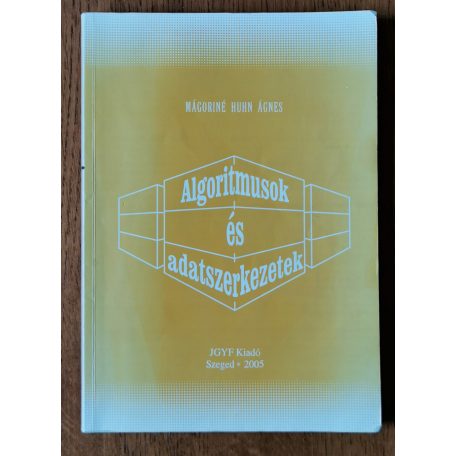 Mágoriné Huhn Ágnes: Algoritmusok és adatszerkezetek