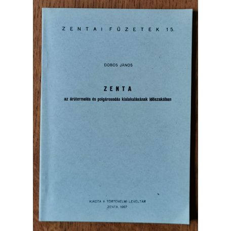 Dobos János: Zenta az árutermelés és polgárosodás kialakulásának időszakában