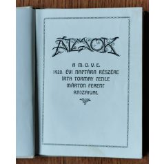  Tormay Cecile: Álmok. A M. O. V. E. [Magyar Országos Véderő Egylet] 1920. évi naptára részére írta – –.