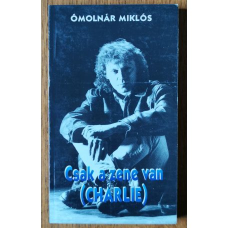 Ómolnár Miklós: Csak a zene van (Charlie)