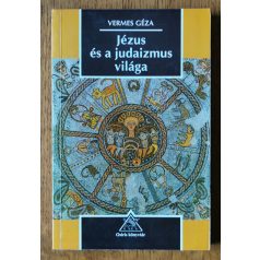 Vermes Géza: Jézus és a judaizmus világa