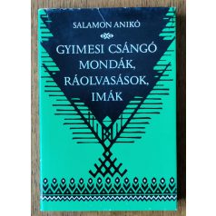   Salamon Anikó: Gyimesi csángó mondák, ráolvasások, imák