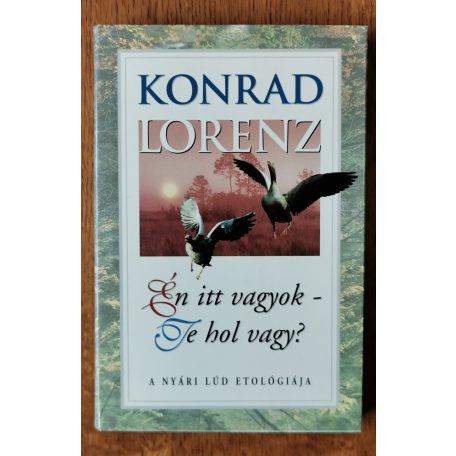 Konrad Lorenz: Én itt vagyok – Te hol vagy? – A nyári lúd etológiája