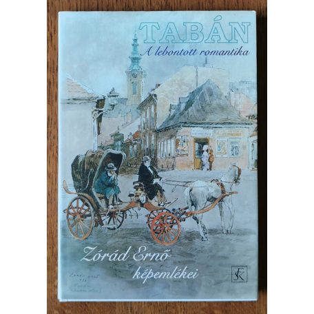 Zórád Ernő - Fazekas István: Tabán – A lebontott romantika
