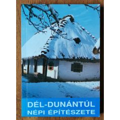 Cseri Miklós (szerk.): Dél-Dunántúl népi építészete
