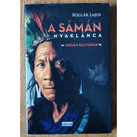 Boglár Lajos: A sámán nyaklánca - Indián kultúrák