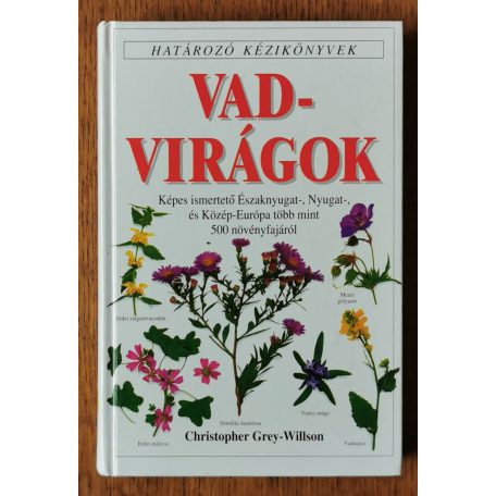Grey-Wilson, Christopher: Vadvirágok (Határozó kézikönyvek)