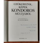 Gulyás Mihály, Dr.: Gyökereink, képek Kondoros múltjából (Dedikált)
