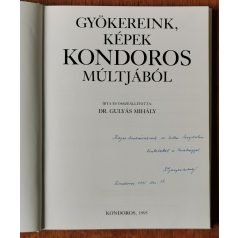   Gulyás Mihály, Dr.: Gyökereink, képek Kondoros múltjából (Dedikált)